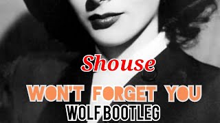 Shouse - Won't Forget You ( WOLF Bootleg 2022 )