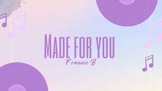 Frannie B - Made for you (Avengers) Lyrics