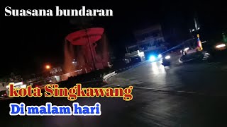 suasana bundaran kota Singkawang