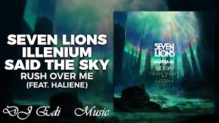 Seven Lions x Illenium x Said The Sky feat.  HALIENE -  Rush Over Me (Lyrics) ♫DJ Edi♫