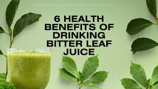 6 Health Benefits Of Drinking Bitter Leaf Juice