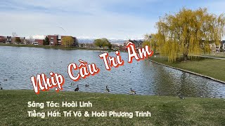 NHỊP CẦU TRI ÂM *SÁNG TÁC: HOÀI LINH* TIẾNG HÁT: TRÍ VÕ & HOÀI PHƯƠNG TRINH