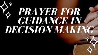 Prayer for Guidance in Decision Making | Prayer for Making a Decision