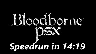 Bloodborne All Bosses PSX Speedrun in 14:19