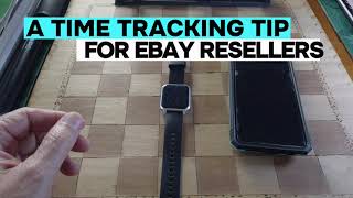 a game changing time tracking tip for eBay resellers help turn your hobby into a business