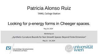 Patricia Alonso Ruiz - Looking for p-energy forms in Cheeger spaces.