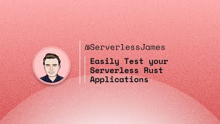 Unit Testing your Serverless Rust Applications