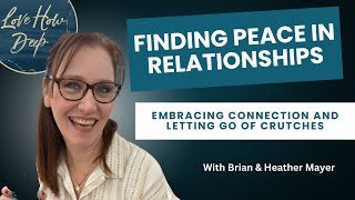 Finding Peace in Relationships: Embracing Connection & Letting Go of Crutches