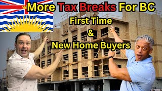 NEW Increase Property Transfer TAX exemption for BC First Time and New Construction Home Buyers.