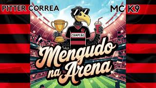 Mengudo na Arena - Mc K9 e Pitter Correa