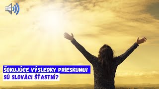 Šokujúce výsledky prieskumu! Sú Slováci šťastní?!!