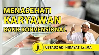 Bagaimana Menasehati Sahabat Yang Bekerja Di Bank Konvensional