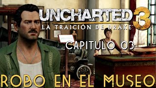 UNCHARTED 3: LA TRAICIÓN DE DRAKE - Capítulo 03 - ROBO EN EL MUSEO | PS4 | Gameplay en español