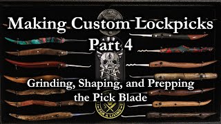 153) Making Custom Lockpicks Part 4 - Grinding, Shaping, and Prepping the Pick Blade