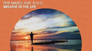 Pete Mazell feat D.o.C. - Breathe In The Life (Official)