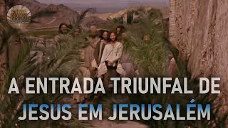 A ENTRADA TRIUNFAL DE JESUS EM JERUSALÉM