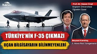 Türkiye’nin F-35 Çıkmazı: Uçan Bilgisayarın Bilinmeyenleri! | E. Hava Tümgeneral Beyazıt Karataş