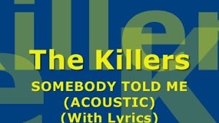 The Killers - Somebody Told Me (Acoustic) (With Lyrics)