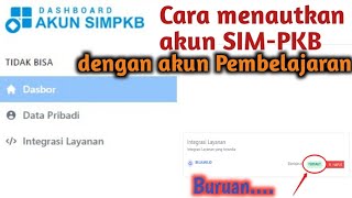 Cara menautkan akun SIM-PKB dengan akun PEMBELAJARAN secara mandiri praktis dan mudah