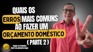 OS ERROS MAIS COMUNS AO ELABORAR UM ORÇAMENTO DOMESTICO VÍDEO 2