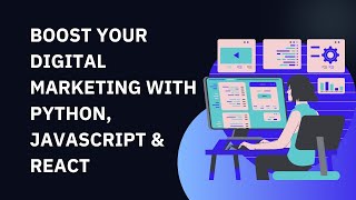 Boost Your Digital Marketing with Python, JavaScript, and React