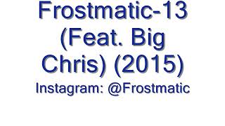 Frostmatic- Thirteen (Feat. Big Chris) (2015)