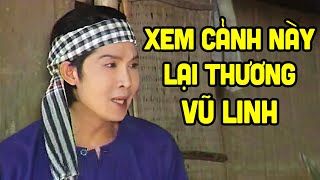 Bật Khóc Khi Vũ Linh bị chèn ép, trở về trả hết món nợ và uất ức - Cải Lương Xưa Vũ Linh Hay Nhất