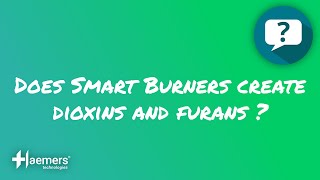 ❓ DOES SMART BURNERS CREATE DIOXINS AND FURANS?