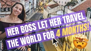 Her Boss Let Her Travel the World for FOUR MONTHS ... and keep her job!!!