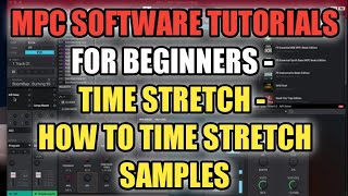 MPC Software Tutorials - Time Stretch - How To Time Stretch Samples