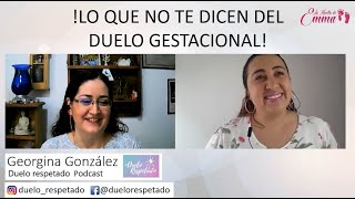 HABLEMOS DE DUELO GESTACIONAL - ENTREVISTA A GEORGINA GONZALEZ DE DUELO RESPETADO PODCAST