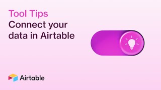 Tool Tips: Connect your data in Airtable | Airtable