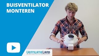 Hoe monteer ik een BUISVENTILATOR? | Ventilatieland.nl