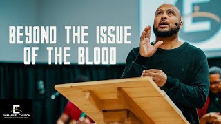 Beyond The Issue Of Blood || Emmanuel Church || Pastor Cliff Moore