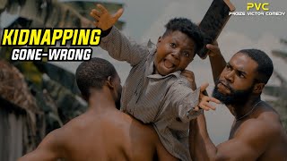 KIDNAPPNG GONE WRONG (PRAIZE VICTOR COMEDY TV)