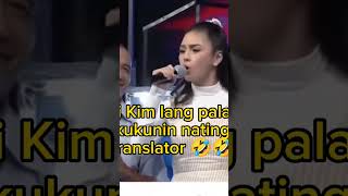 Si Kim nalang pala kukunin nating translator 🤣🤣🤣