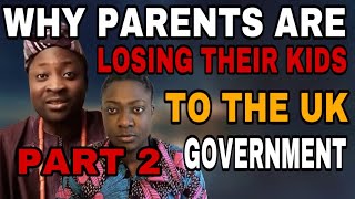 Part 2 why so many parents are loosing their children to the UK system