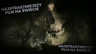 NAJSTRASZNIEJSZY FILM NA ŚWIECIE