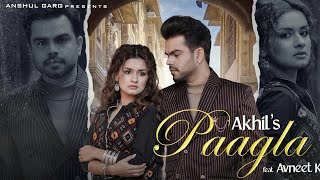 PAAGLA (Lyrical Song) - Akhil/Avneet Kaur/Anshul Garg/Navjit Buttar/Raj Fatehpur/Sunny Vik/NSP