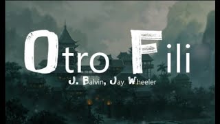 J. Balvin, Jay Wheeler - OTRO FILI (Letra/Lyrics)