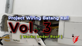 PAKAR ELEKTRIK : Project Wiring Batang Kali - Vol. 3 (Works Under Roof)