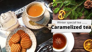 Caramelized tea recipe .....winter special tea recipe......