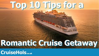 Top 10 Tips for a Romantic Cruise Getaway | CruiseHols Guide To #ValentinesDay Cruises