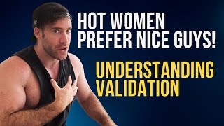 Why HOTTER Women Are EASIER To Attract - Understanding Validation