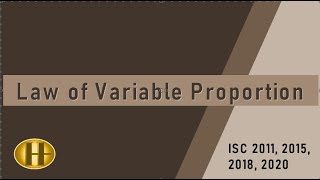 Law of Variable Proportion  [ ISC 2011, 2015, 2018, 2020 ]