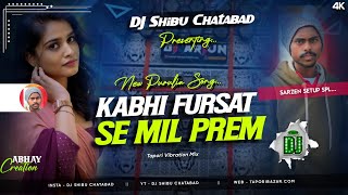 Kabhi Fursat ♥️ Se Mil || Khortha Song || Edm 🔥 Tapori Vibration Mix - Dj Shibu Chhatabad