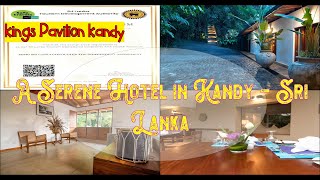 🌞 Kings Pavilion Kandy, Sri Lanka | Spend Your Vacation with all inclusive holidays.