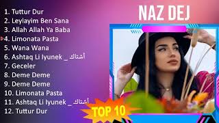 Naz Dej 2023 MIX  TOP 10 BEST SONGS