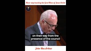 Never stop teaching the Good News of Jesus Christ. #JohnMacArthur #EJK #Emmanueljesusisking