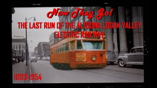 Now They Go! - The Last Run of the Altoona Logan Valley Electric Railway Trolleys